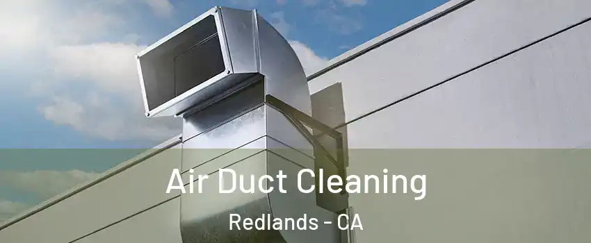  Air Duct Cleaning Redlands - CA