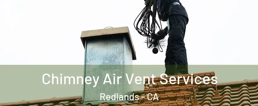 Chimney Air Vent Services Redlands - CA