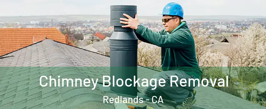  Chimney Blockage Removal Redlands - CA