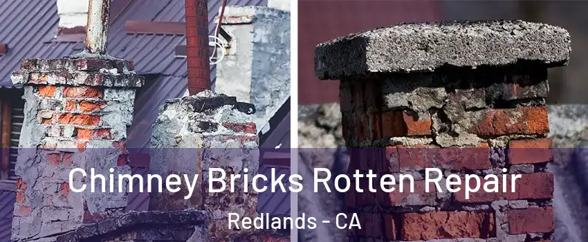  Chimney Bricks Rotten Repair Redlands - CA