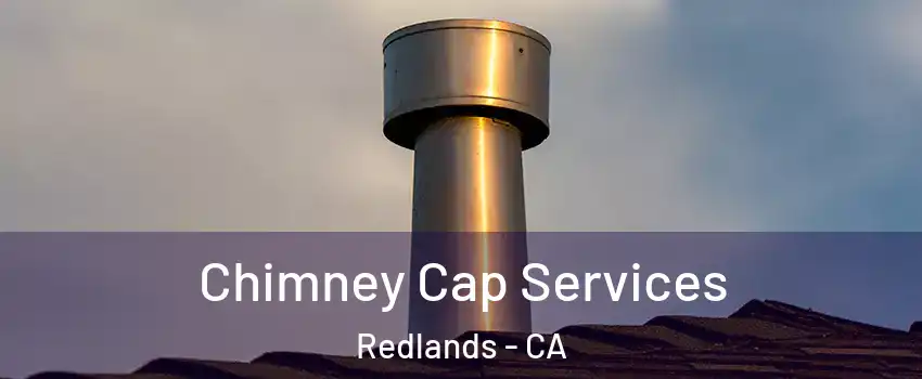  Chimney Cap Services Redlands - CA