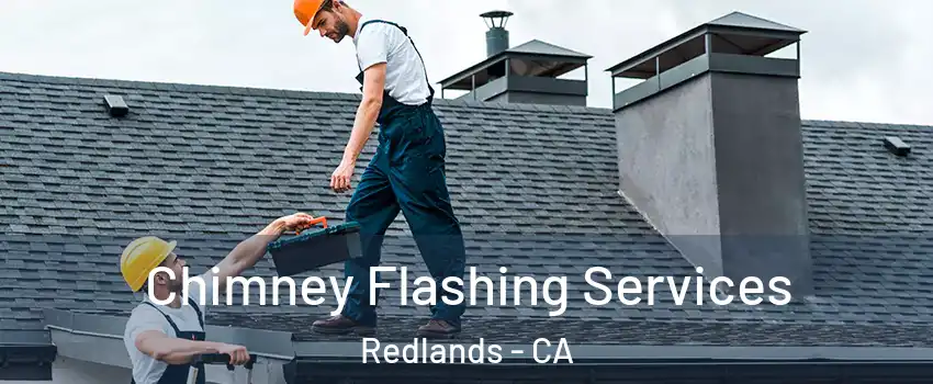  Chimney Flashing Services Redlands - CA