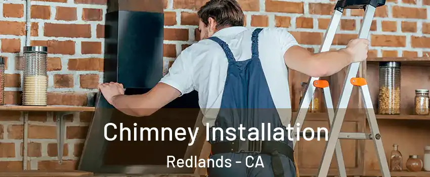  Chimney Installation Redlands - CA