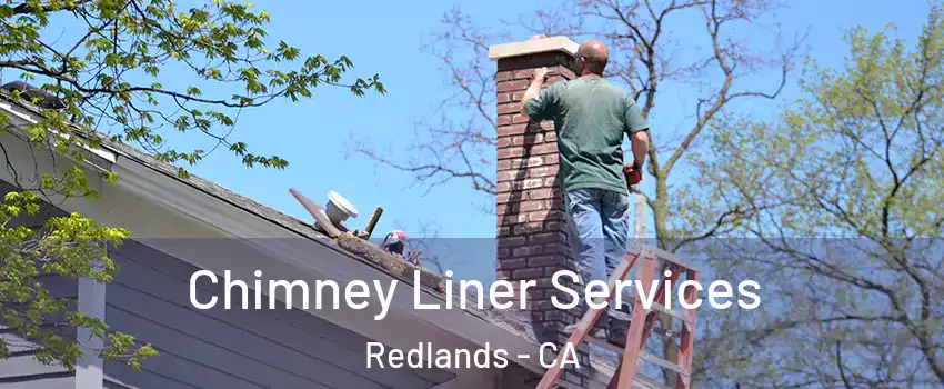  Chimney Liner Services Redlands - CA