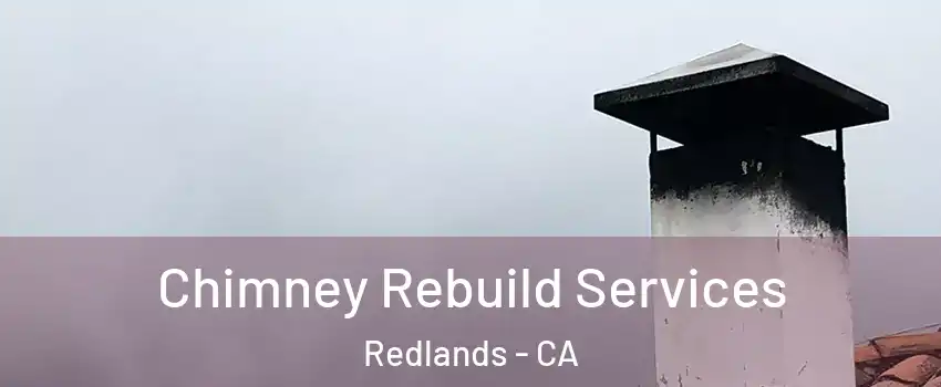  Chimney Rebuild Services Redlands - CA