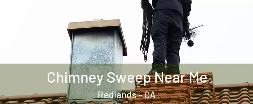  Chimney Sweep Near Me Redlands - CA
