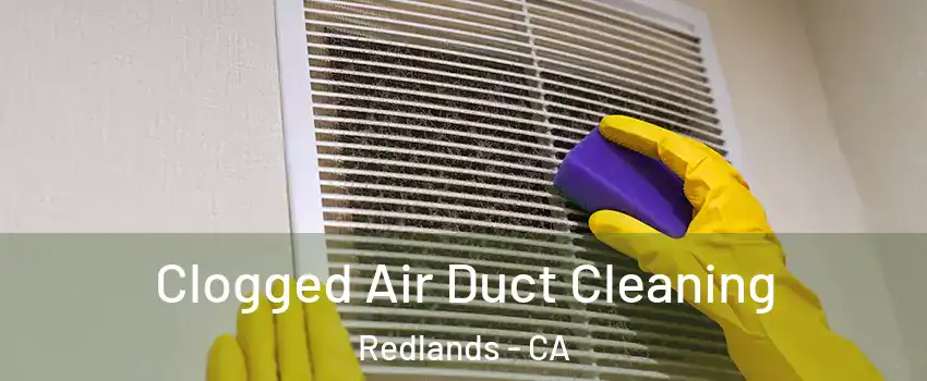  Clogged Air Duct Cleaning Redlands - CA