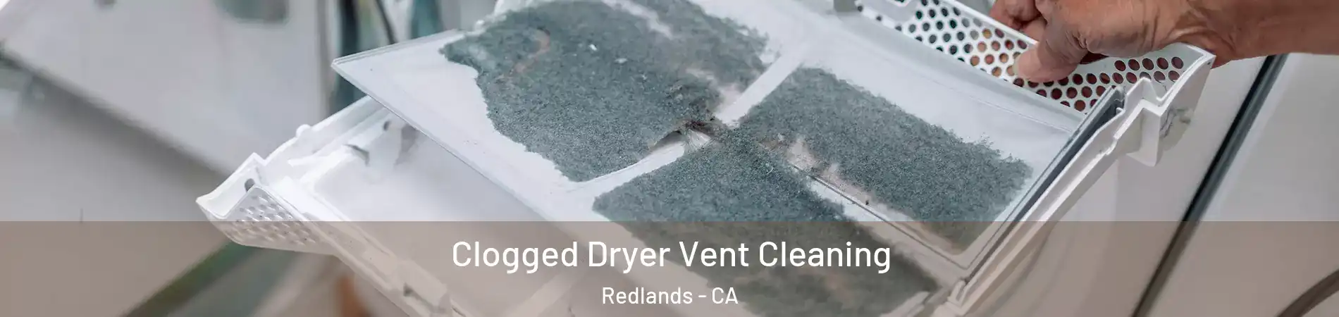  Clogged Dryer Vent Cleaning Redlands - CA