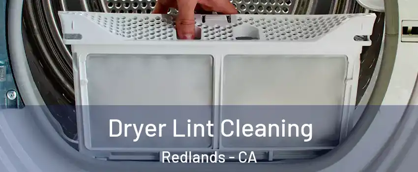  Dryer Lint Cleaning Redlands - CA