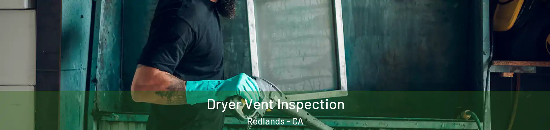  Dryer Vent Inspection Redlands - CA
