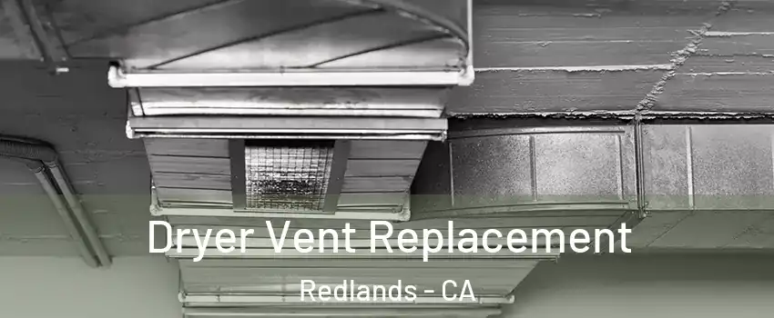  Dryer Vent Replacement Redlands - CA