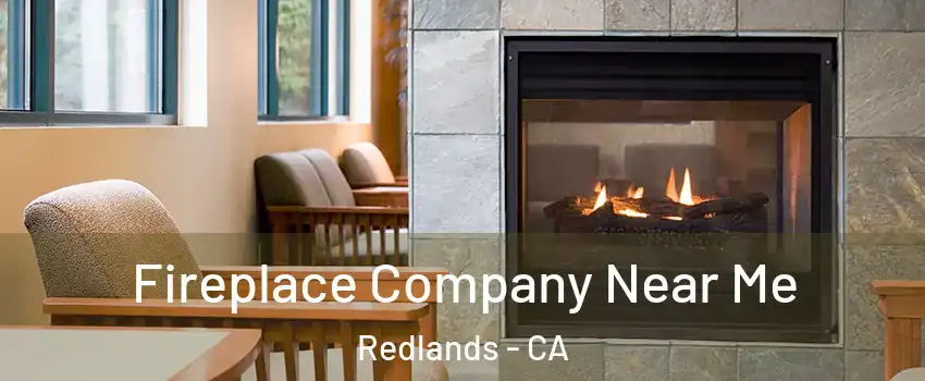  Fireplace Company Near Me Redlands - CA