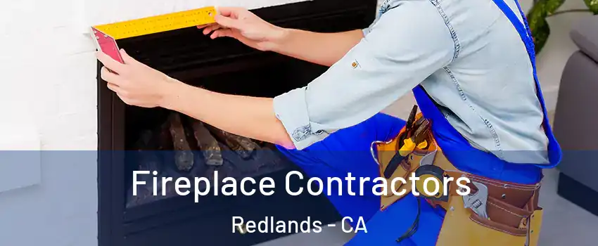  Fireplace Contractors Redlands - CA