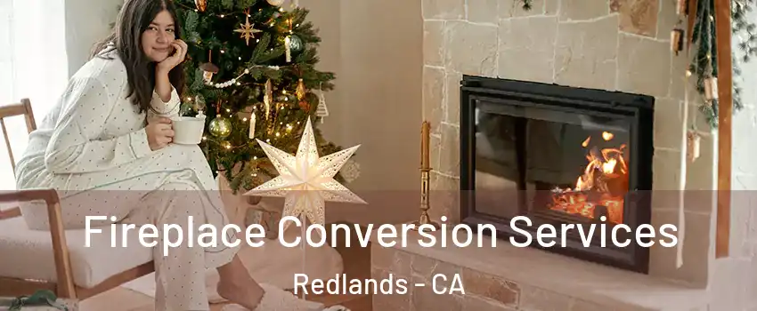  Fireplace Conversion Services Redlands - CA