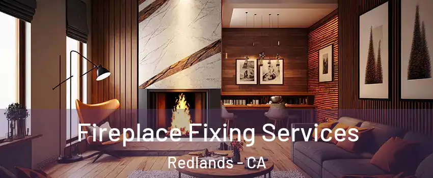  Fireplace Fixing Services Redlands - CA