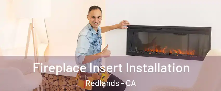  Fireplace Insert Installation Redlands - CA
