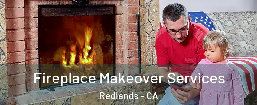  Fireplace Makeover Services Redlands - CA