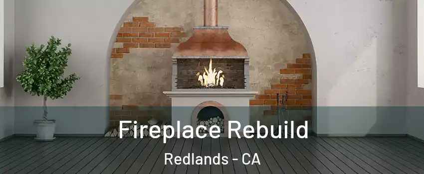  Fireplace Rebuild Redlands - CA