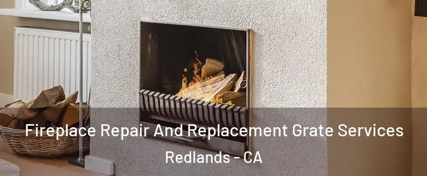  Fireplace Repair And Replacement Grate Services Redlands - CA
