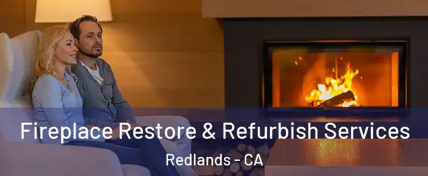  Fireplace Restore & Refurbish Services Redlands - CA