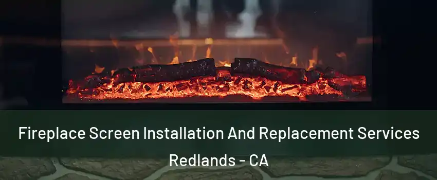  Fireplace Screen Installation And Replacement Services Redlands - CA