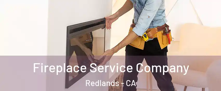  Fireplace Service Company Redlands - CA