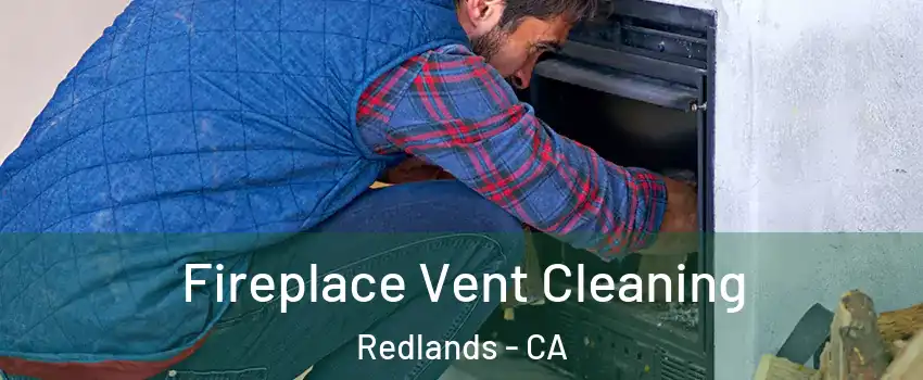  Fireplace Vent Cleaning Redlands - CA