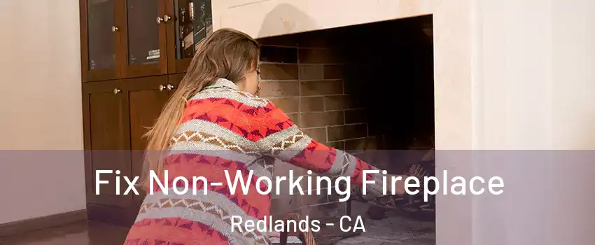  Fix Non-Working Fireplace Redlands - CA