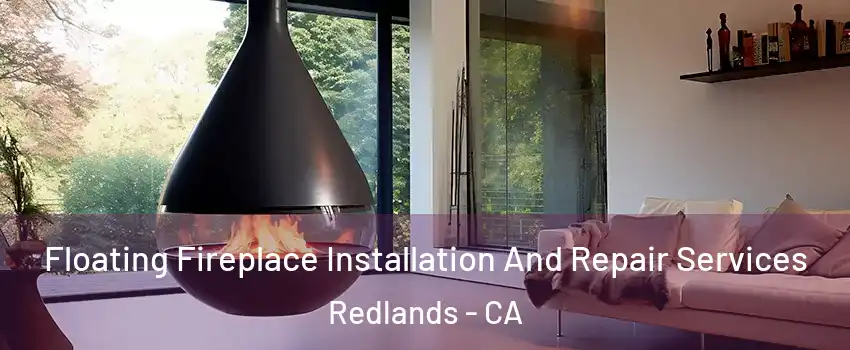  Floating Fireplace Installation And Repair Services Redlands - CA