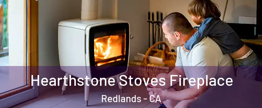  Hearthstone Stoves Fireplace Redlands - CA