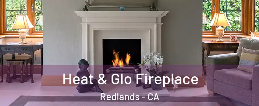  Heat & Glo Fireplace Redlands - CA