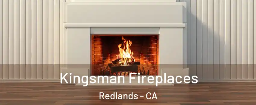  Kingsman Fireplaces Redlands - CA