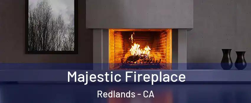  Majestic Fireplace Redlands - CA