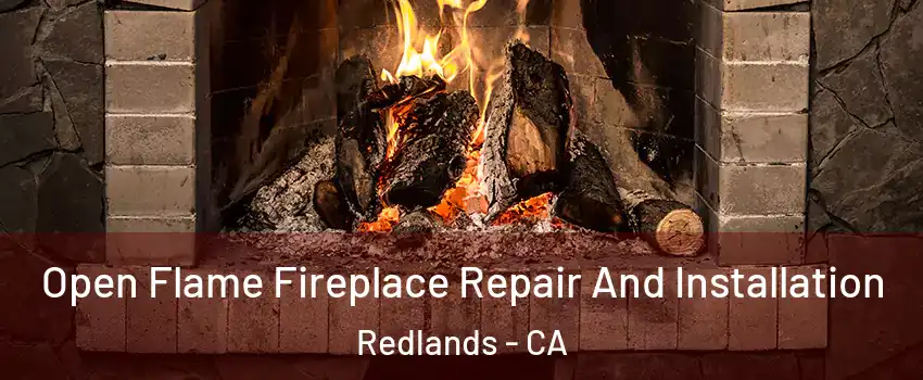  Open Flame Fireplace Repair And Installation Redlands - CA