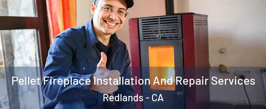  Pellet Fireplace Installation And Repair Services Redlands - CA