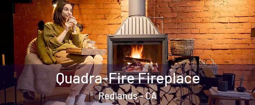  Quadra-Fire Fireplace Redlands - CA