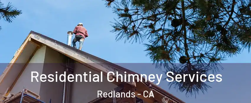  Residential Chimney Services Redlands - CA