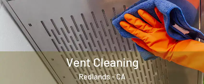  Vent Cleaning Redlands - CA