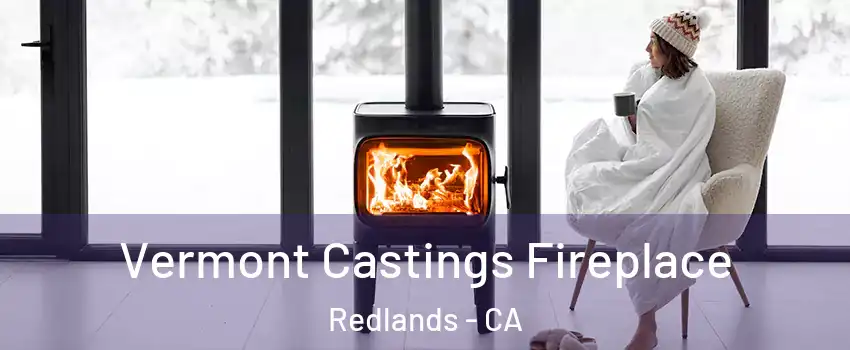  Vermont Castings Fireplace Redlands - CA