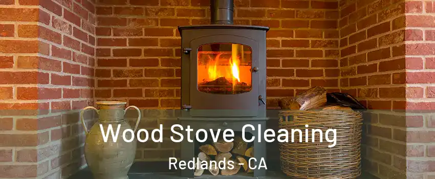  Wood Stove Cleaning Redlands - CA