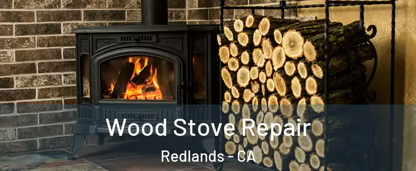  Wood Stove Repair Redlands - CA